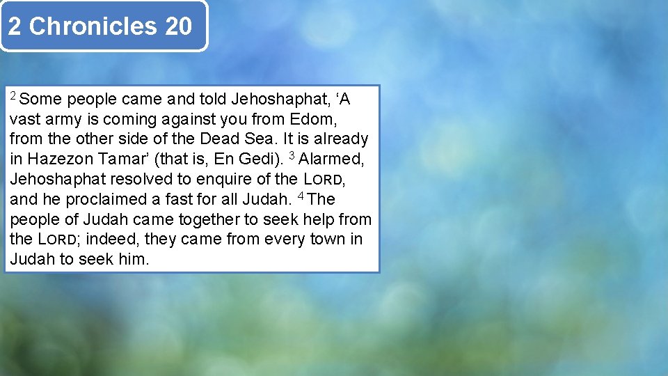 2 Chronicles 20 2 Some people came and told Jehoshaphat, ‘A vast army is