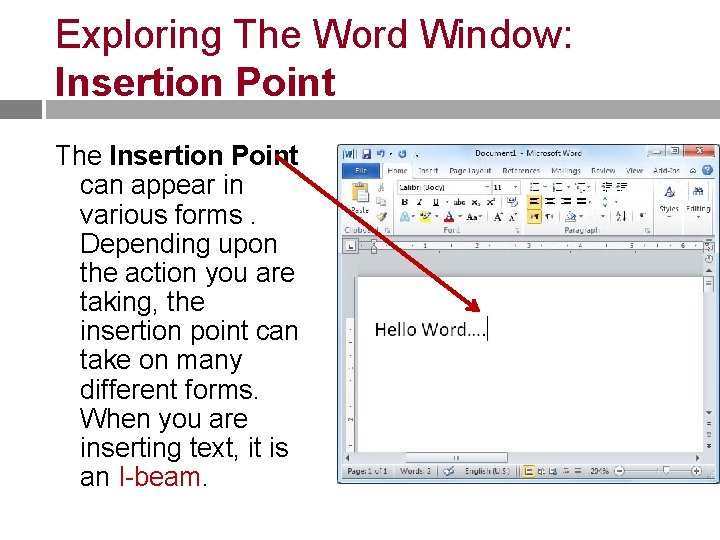 Exploring The Word Window: Insertion Point The Insertion Point can appear in various forms.