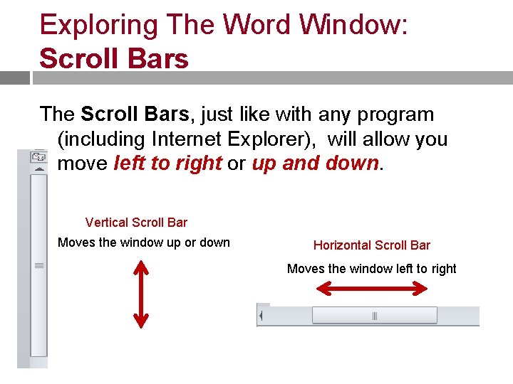 Exploring The Word Window: Scroll Bars The Scroll Bars, just like with any program