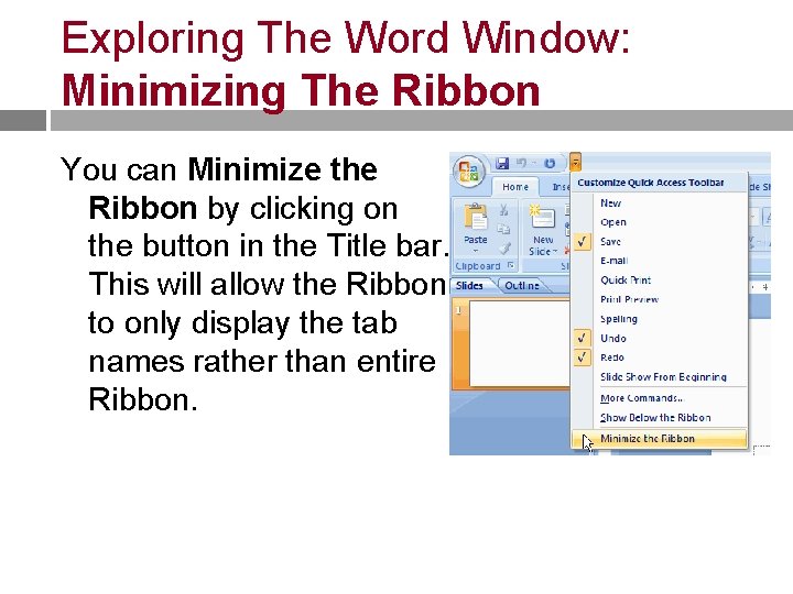 Exploring The Word Window: Minimizing The Ribbon You can Minimize the Ribbon by clicking