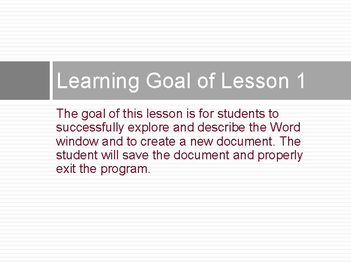 Learning Goal of Lesson 1 The goal of this lesson is for students to