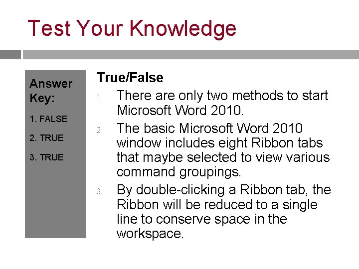 Test Your Knowledge Answer Key: 1. FALSE 2. TRUE 3. TRUE True/False 1. There