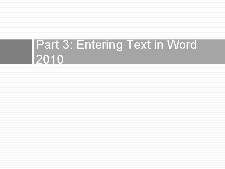 Part 3: Entering Text in Word 2010 