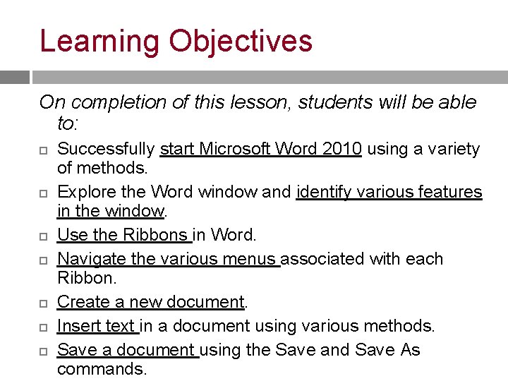 Learning Objectives On completion of this lesson, students will be able to: Successfully start