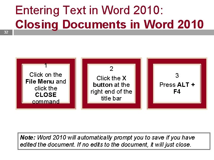32 Entering Text in Word 2010: Closing Documents in Word 2010 1 Click on