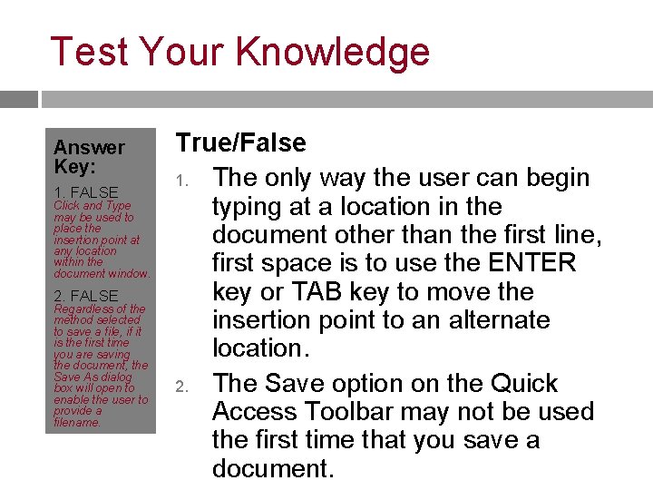 Test Your Knowledge Answer Key: 1. FALSE Click and Type may be used to
