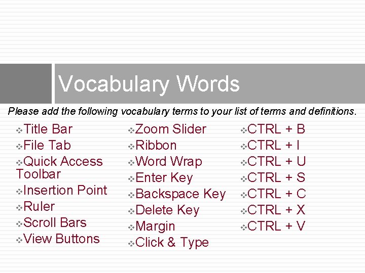 Vocabulary Words Please add the following vocabulary terms to your list of terms and