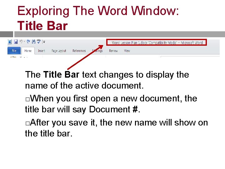 Exploring The Word Window: Title Bar The Title Bar text changes to display the