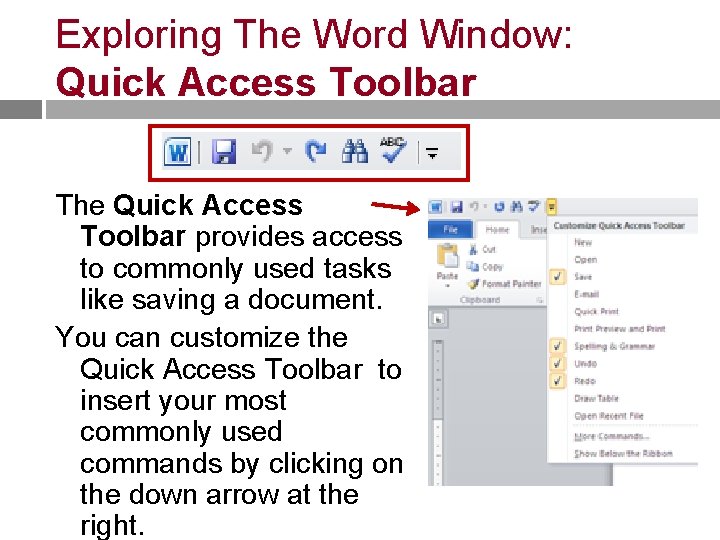 Exploring The Word Window: Quick Access Toolbar The Quick Access Toolbar provides access to