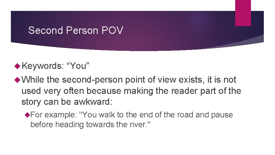 Second Person POV Keywords: “You” While the second-person point of view exists, it is