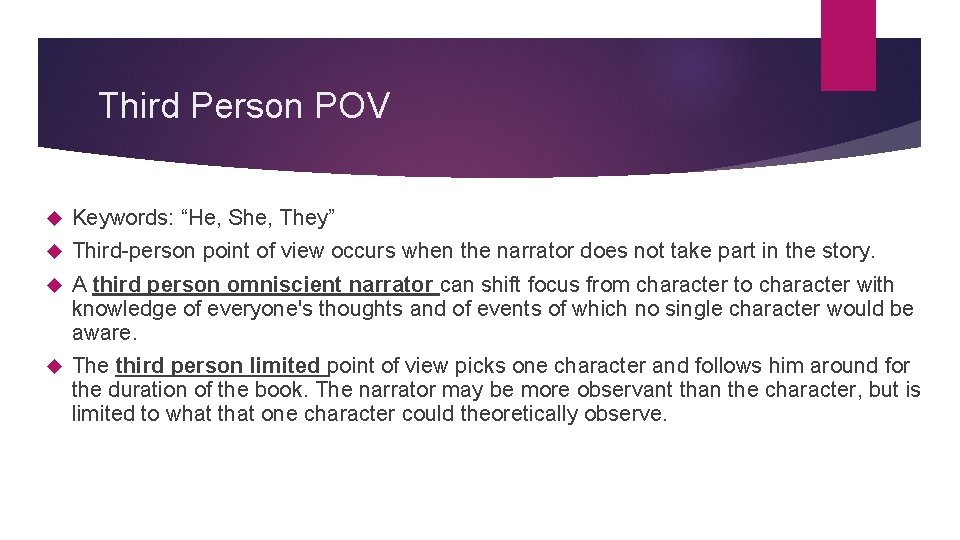 Third Person POV Keywords: “He, She, They” Third-person point of view occurs when the