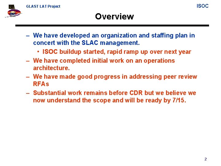 ISOC GLAST LAT Project Overview – We have developed an organization and staffing plan