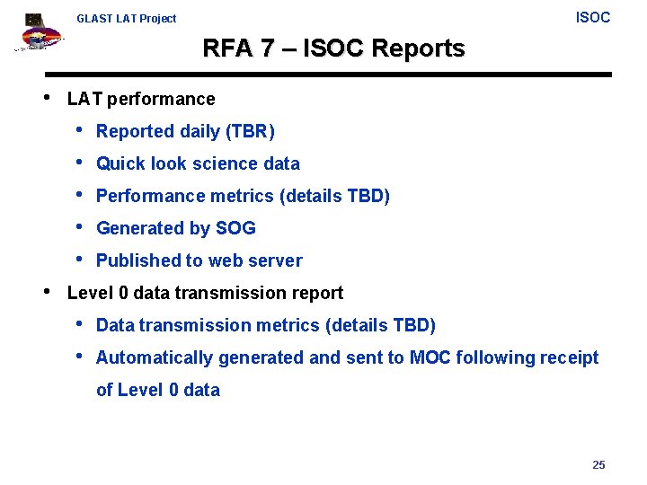 ISOC GLAST LAT Project RFA 7 – ISOC Reports • LAT performance • •