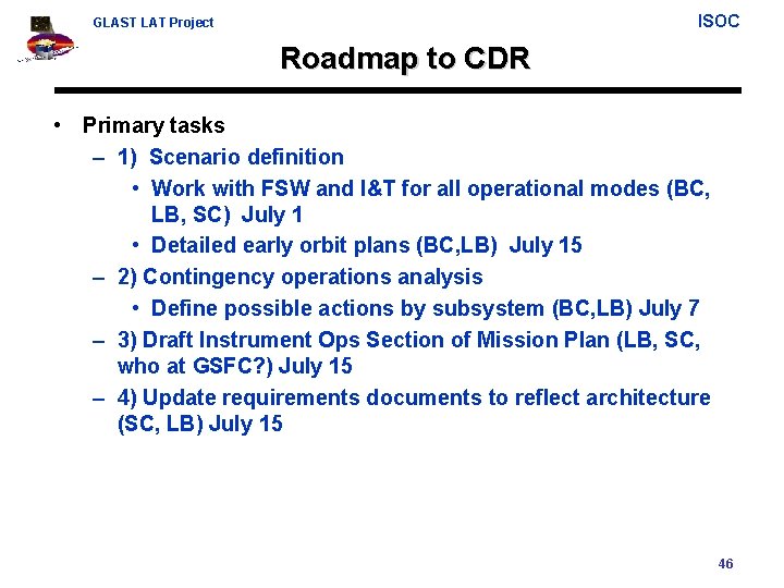 ISOC GLAST LAT Project Roadmap to CDR • Primary tasks – 1) Scenario definition