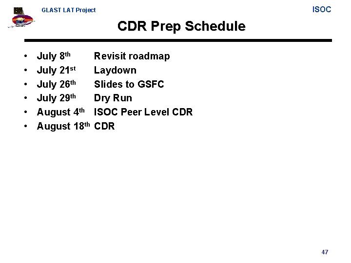 ISOC GLAST LAT Project CDR Prep Schedule • • • July 8 th July