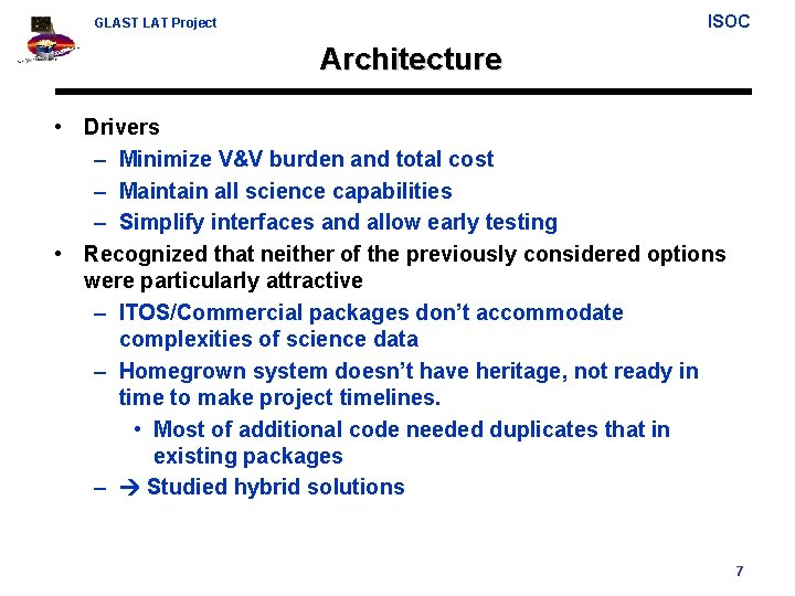 ISOC GLAST LAT Project Architecture • Drivers – Minimize V&V burden and total cost