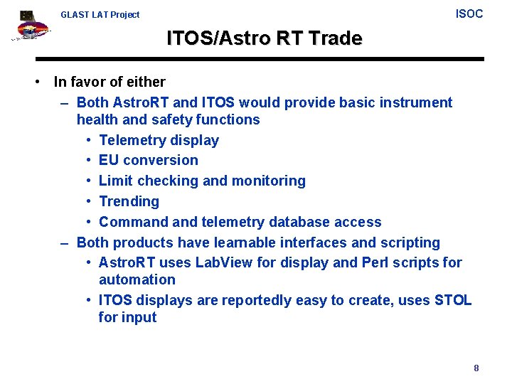 ISOC GLAST LAT Project ITOS/Astro RT Trade • In favor of either – Both