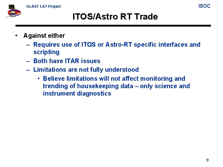 ISOC GLAST LAT Project ITOS/Astro RT Trade • Against either – Requires use of