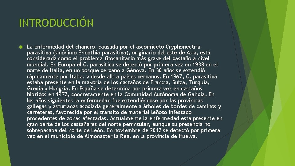 INTRODUCCIÓN La enfermedad del chancro, causada por el ascomiceto Cryphonectria parasítica (sinónimo Endothia parasítica),