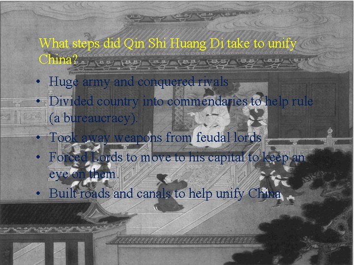 What steps did Qin Shi Huang Di take to unify China? • Huge army