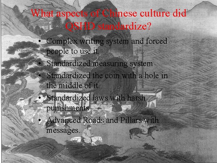 What aspects of Chinese culture did QSHD standardize? • Complex writing system and forced