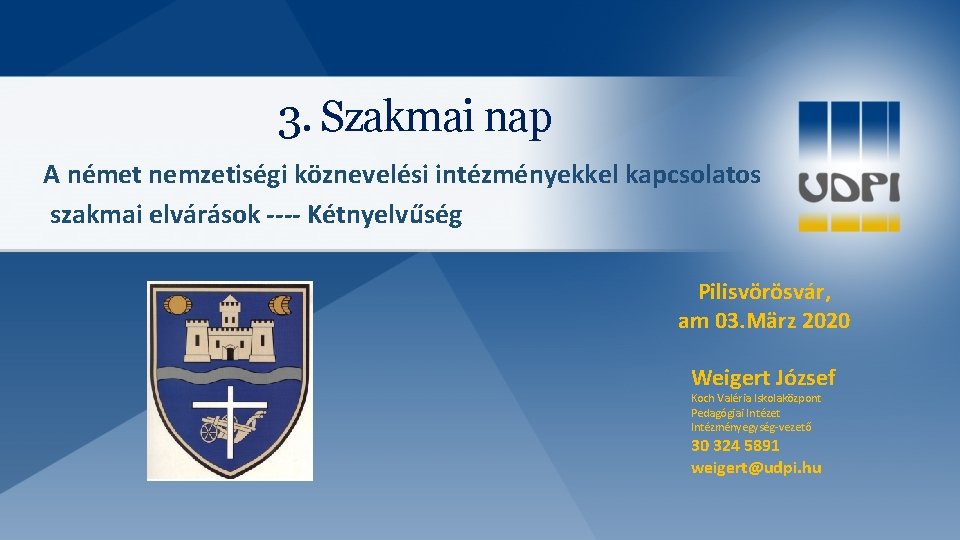 3. Szakmai nap A német nemzetiségi köznevelési intézményekkel kapcsolatos szakmai elvárások ---- Kétnyelvűség Pilisvörösvár,