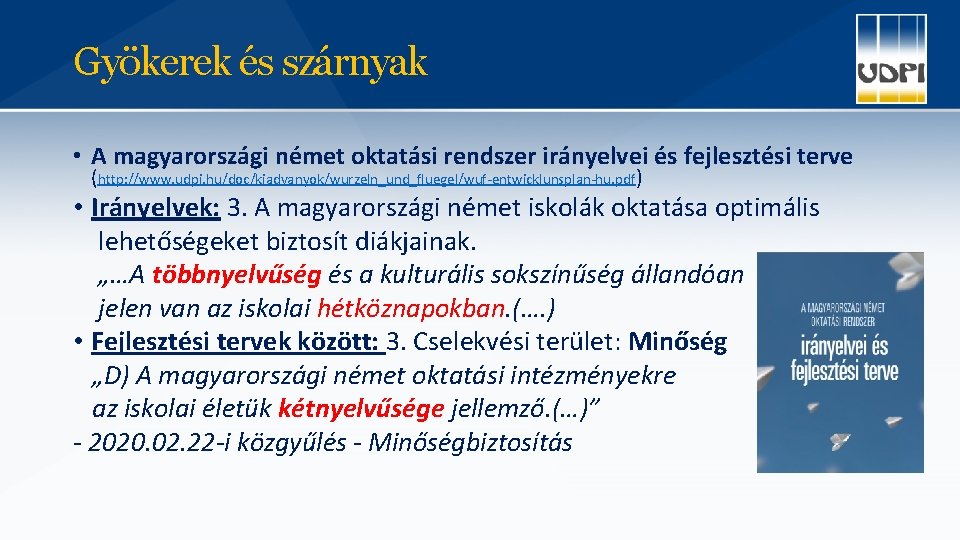 Gyökerek és szárnyak • A magyarországi német oktatási rendszer irányelvei és fejlesztési terve (http: