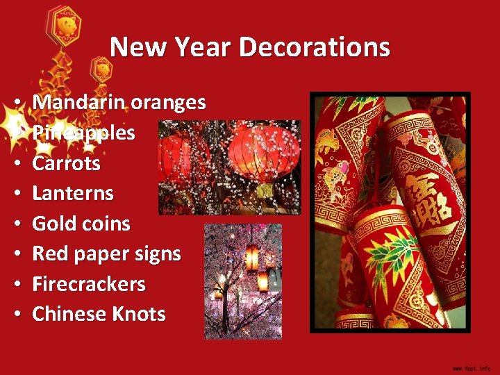 New Year Decorations • • Mandarin oranges Pineapples Carrots Lanterns Gold coins Red paper