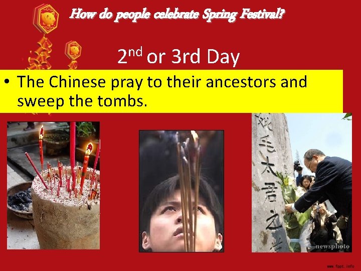 How do people celebrate Spring Festival? 2 nd or 3 rd Day • The