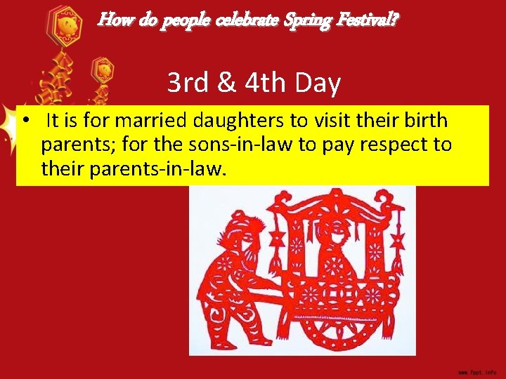 How do people celebrate Spring Festival? 3 rd & 4 th Day • It