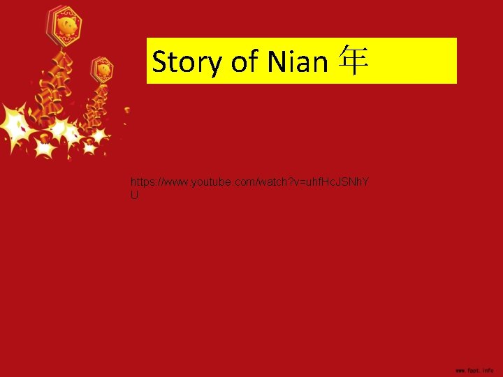 Story of Nian 年 https: //www. youtube. com/watch? v=uhf. Hc. JSNh. Y U 