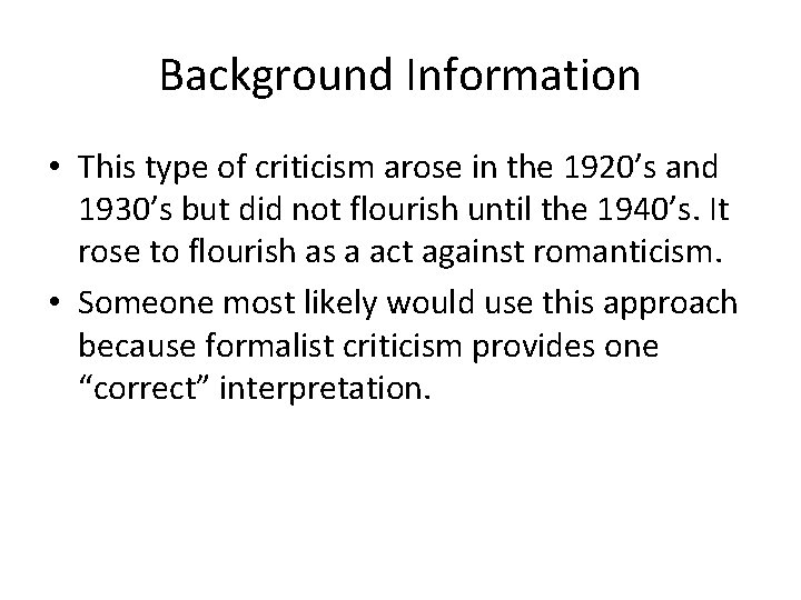 Background Information • This type of criticism arose in the 1920’s and 1930’s but