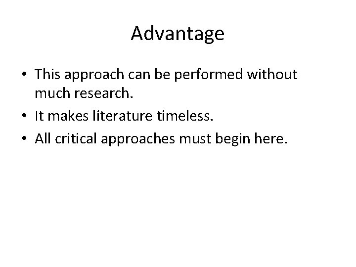 Advantage • This approach can be performed without much research. • It makes literature