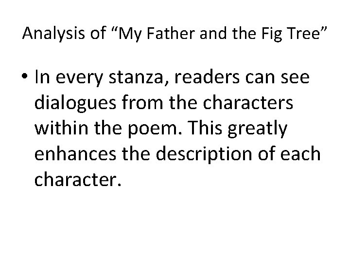 Analysis of “My Father and the Fig Tree” • In every stanza, readers can