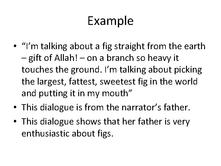 Example • “I’m talking about a fig straight from the earth – gift of