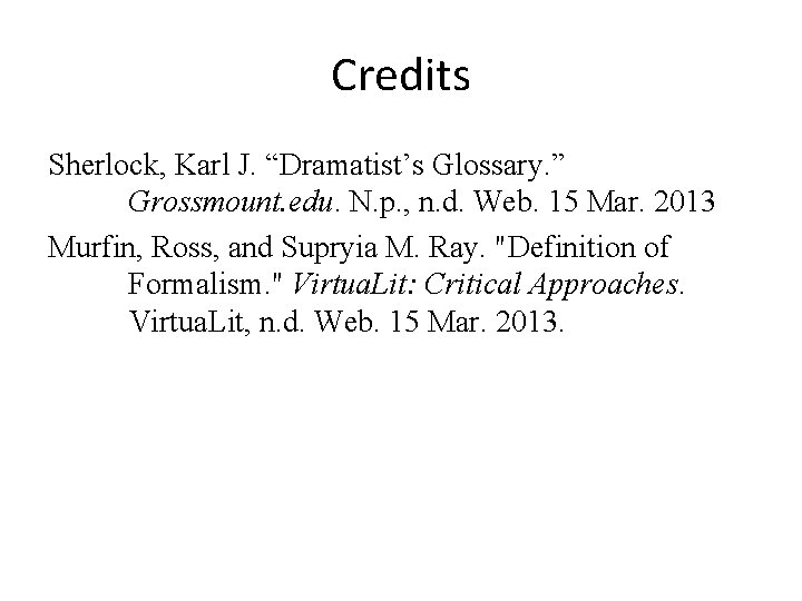 Credits Sherlock, Karl J. “Dramatist’s Glossary. ” Grossmount. edu. N. p. , n. d.