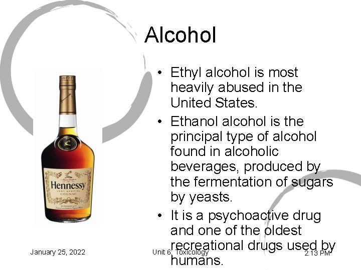 Alcohol January 25, 2022 • Ethyl alcohol is most heavily abused in the United