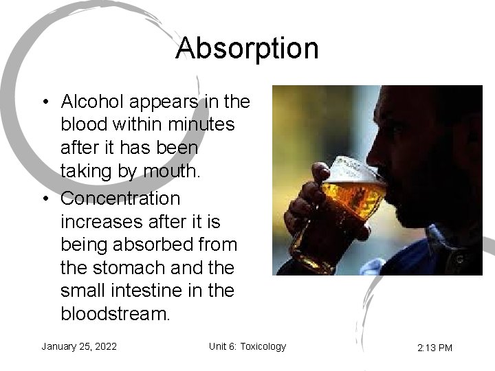 Absorption • Alcohol appears in the blood within minutes after it has been taking