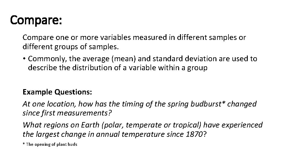 Compare: Compare one or more variables measured in different samples or different groups of