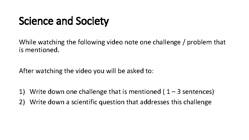 Science and Society While watching the following video note one challenge / problem that