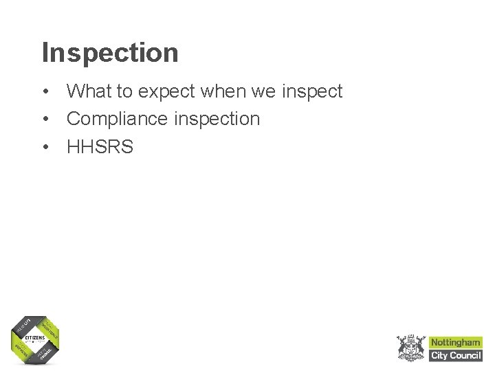 Inspection • What to expect when we inspect • Compliance inspection • HHSRS 