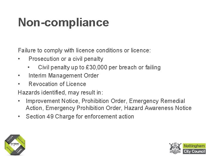 Non-compliance Failure to comply with licence conditions or licence: • Prosecution or a civil