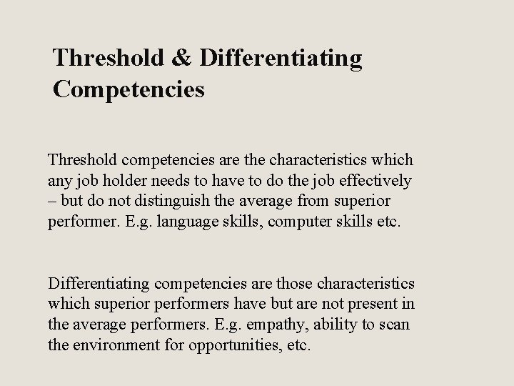 Threshold & Differentiating Competencies Threshold competencies are the characteristics which any job holder needs