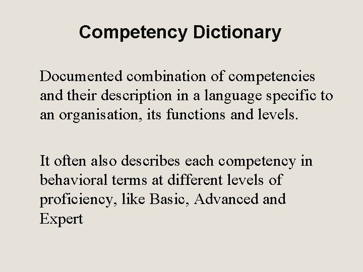 Competency Dictionary Documented combination of competencies and their description in a language specific to
