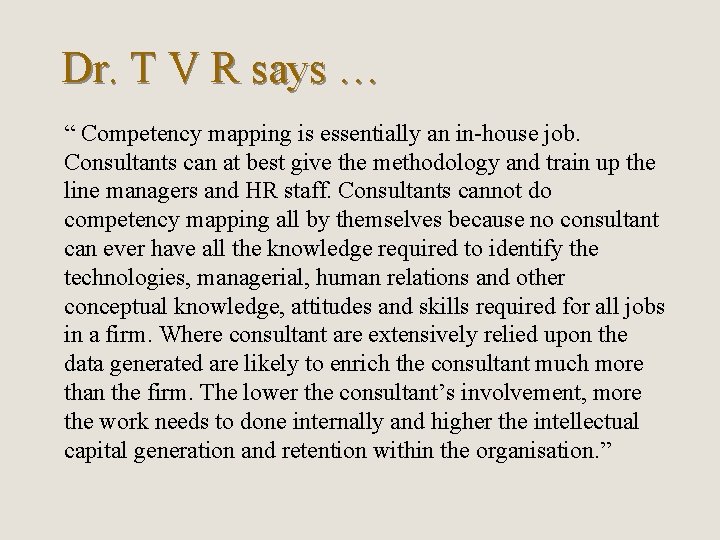 Dr. T V R says … “ Competency mapping is essentially an in-house job.