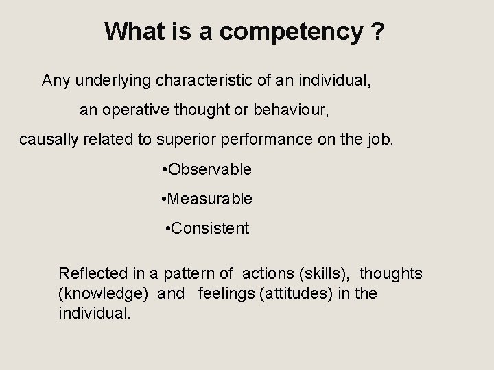 What is a competency ? Any underlying characteristic of an individual, an operative thought