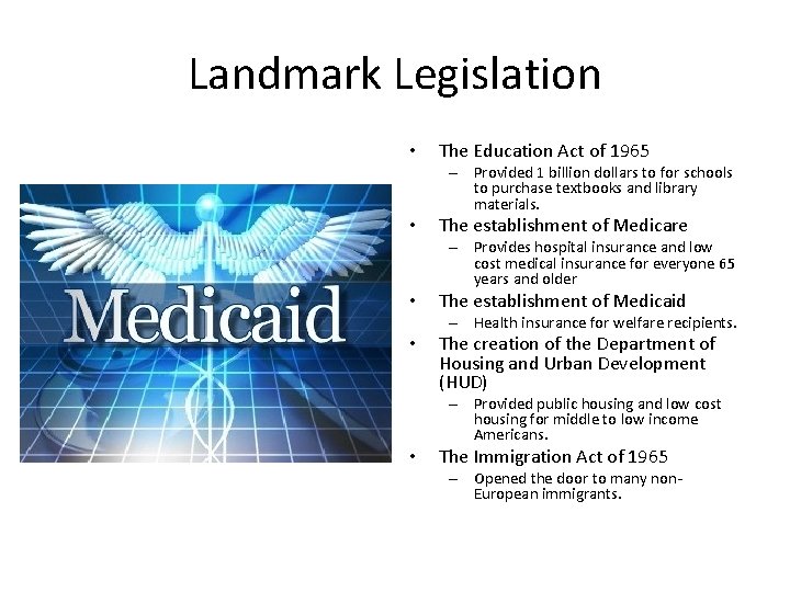 Landmark Legislation • The Education Act of 1965 – Provided 1 billion dollars to