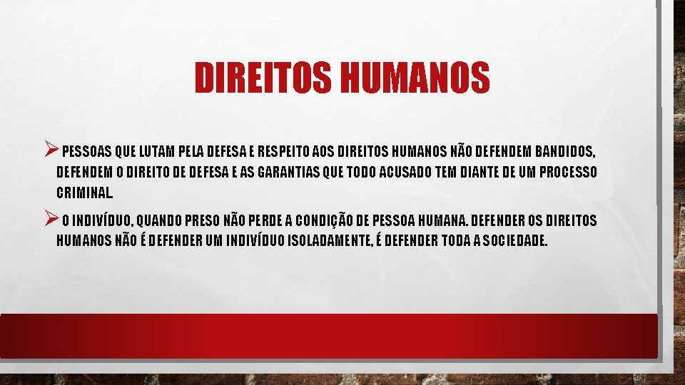 DIREITOS HUMANOS ØPESSOAS QUE LUTAM PELA DEFESA E RESPEITO AOS DIREITOS HUMANOS NÃO DEFENDEM