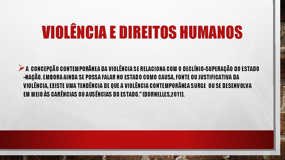 VIOLÊNCIA E DIREITOS HUMANOS ØA CONCEPÇÃO CONTEMPOR NEA DA VIOLÊNCIA SE RELACIONA COM O