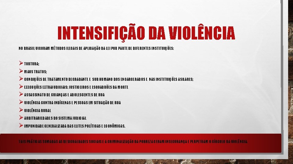INTENSIFIÇÃO DA VIOLÊNCIA NO BRASIL VIGORAM MÉTODOS ILEGAIS DE APLICAÇÃO DA LEI POR PARTE